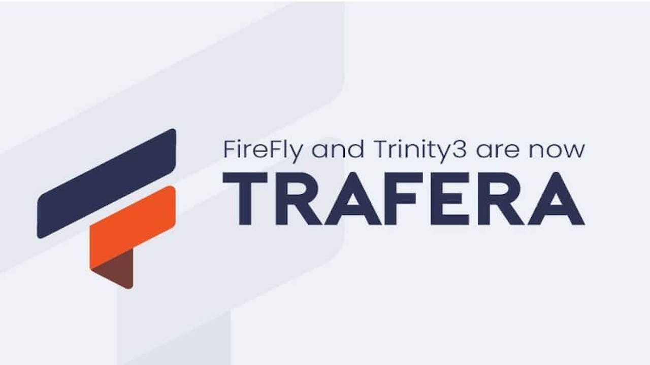 FireFly and Trinity3 are Now Trafera!