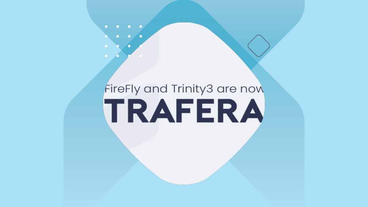 FireFly and Trinity3 Rebranded as Trafera